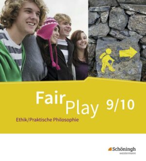 Fair Play - Lehrwerk Ethik/Praktische Philosophie für differenzierende Schulformen