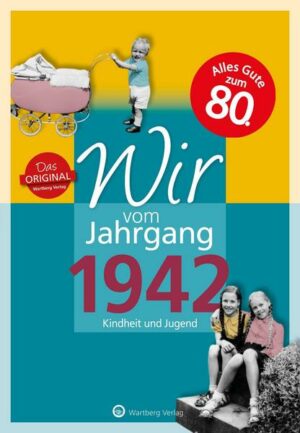 Wir vom Jahrgang 1942 - Kindheit und Jugend: 80. Geburtstag