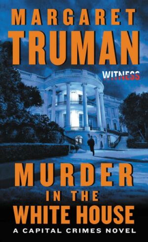 Murder in the White House: A Capital Crimes Novel