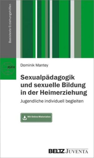 Sexualpädagogik und sexuelle Bildung in der Heimerziehung