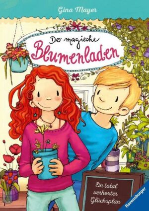 Ein total verhexter Glücksplan / Der magische Blumenladen Bd.2