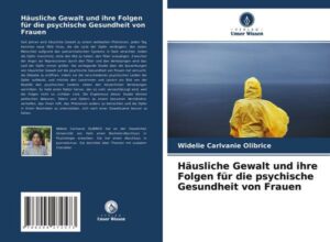 Häusliche Gewalt und ihre Folgen für die psychische Gesundheit von Frauen