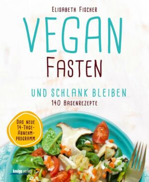 Vegan fasten & schlank bleiben