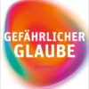 Gefährlicher Glaube