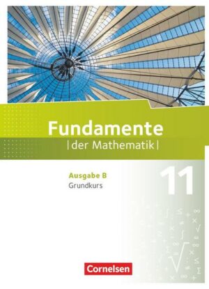 Fundamente der Mathematik - Ausgabe B - 11. Schuljahr - Grundkurs