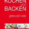 Kochen und Backen -- gewusst wie
