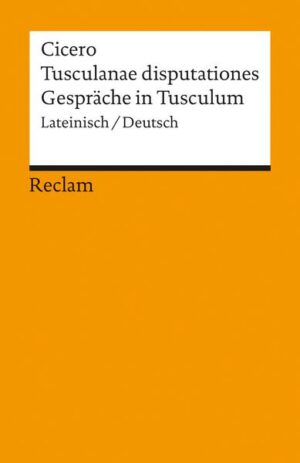 Tusculanae disputationes /Gespräche in Tusculum