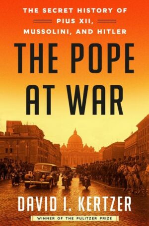 The Pope at War: The Secret History of Pius XII