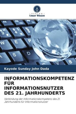 Informationskompetenz für Informationsnutzer des 21. Jahrhunderts