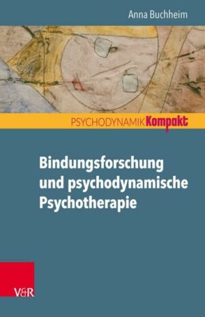 Bindungsforschung und psychodynamische Psychotherapie