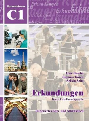 Erkundungen Deutsch als Fremdsprache C1: Integriertes Kurs- und Arbeitsbuch