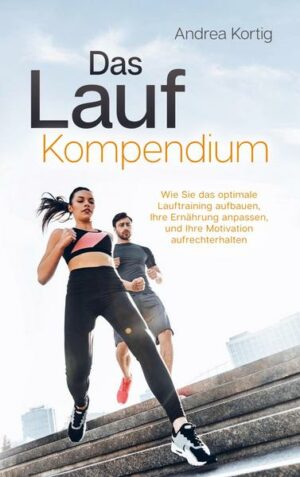 Das Laufkompendium - Wie Sie das optimale Lauftraining aufbauen