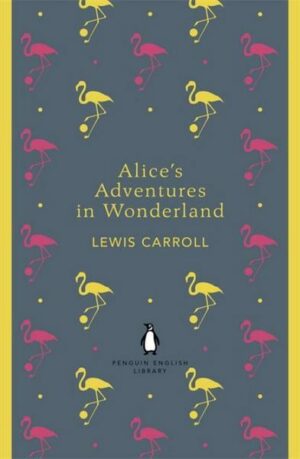 Alice's Adventures in Wonderland and Through the Looking Glass