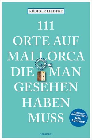 111 Orte auf Mallorca die man gesehen haben muss