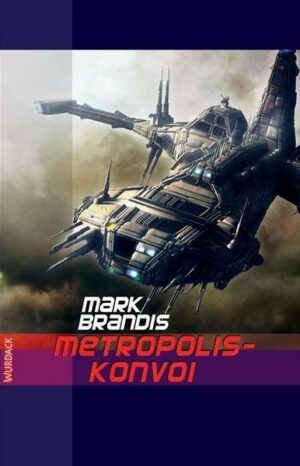 Mark Brandis - Metropolis-Konvoi