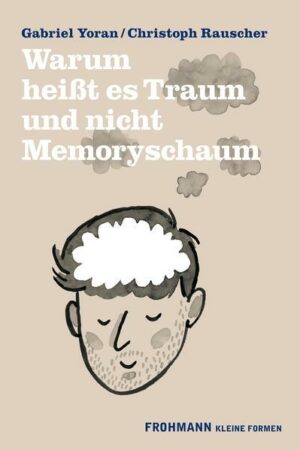 Warum heißt es Traum und nicht Memoryschaum