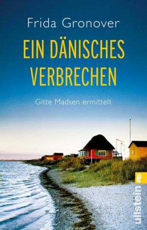 Ein dänisches Verbrechen (Ein Gitte-Madsen-Krimi 1)