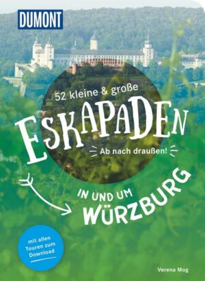 52 kleine & große Eskapaden in und um Würzburg