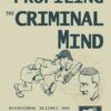 Profiling The Criminal Mind: Behavioral Science and Criminal Investigative Analysis