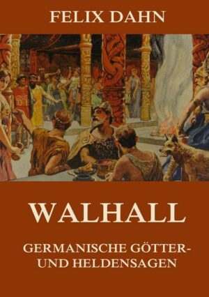 Walhall - Germanische Götter- und Heldensagen