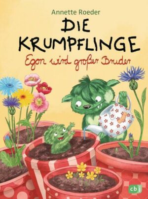 Egon wird großer Bruder / Die Krumpflinge Bd.6