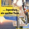 ... Irgendwo ein weißer Turm