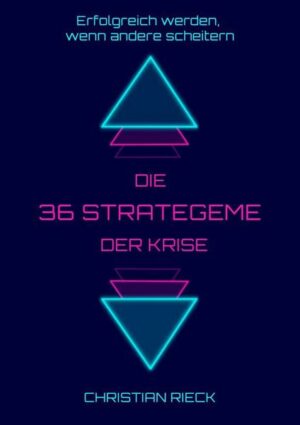 Die 36 Strategeme der Krise - Erfolg haben