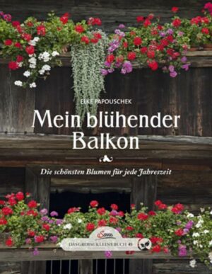 Das große kleine Buch: Mein blühender Balkon