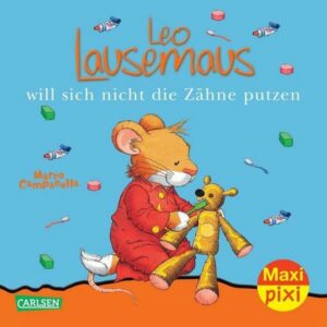 Maxi Pixi 55: Leo Lausemaus will sich nicht die Zähne putzen