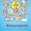 #noprojects