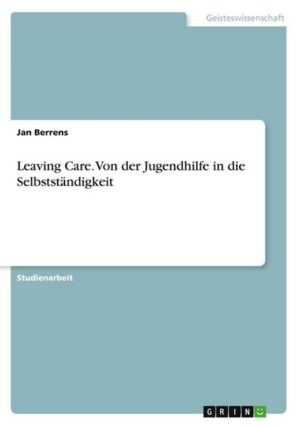 Leaving Care. Von der Jugendhilfe in die Selbstständigkeit