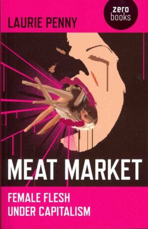 Meat Market: Female Flesh Under Capitalism