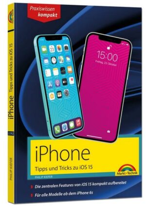 IPhone Tipps und Tricks zu iOS 15 - zu allen aktuellen iPhone Modellen von 12 bis iPhone 7 - komplett in Farbe