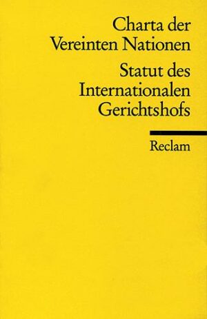 Die Charta der Vereinten Nationen und Das Statut des Internationalen Gerichtshofs