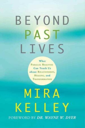 Beyond Past Lives: What Parallel Realities Can Teach Us about Relationships