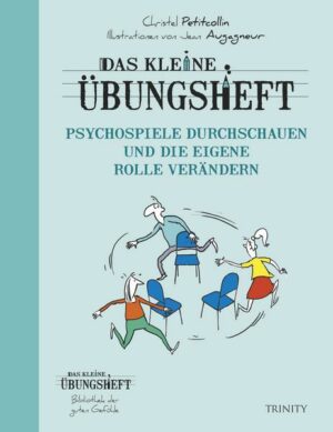 Das kleine Übungsheft Psychospiele durchschauen und die eigene Rolle verändern