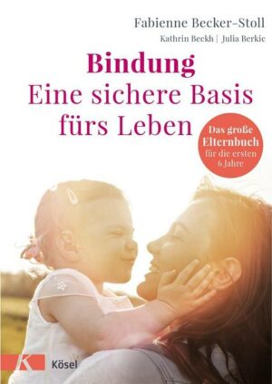 Bindung – eine sichere Basis fürs Leben