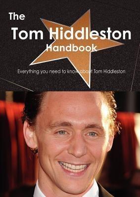 The Tom Hiddleston Handbook - Everything You Need to Know about Tom Hiddleston