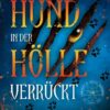 Da wird ja der Hund in der Hölle verrückt