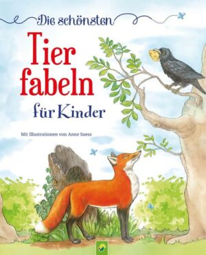 Die schönsten Tierfabeln für Kinder ab 4 Jahren