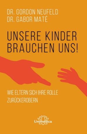 Unsere Kinder brauchen uns