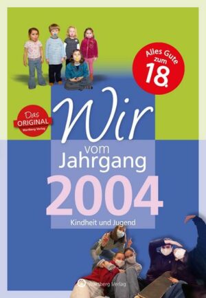 Wir vom Jahrgang 2004 - Kindheit und Jugend: 18. Geburtstag