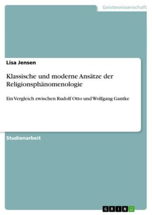 Klassische und moderne Ansätze der Religionsphänomenologie