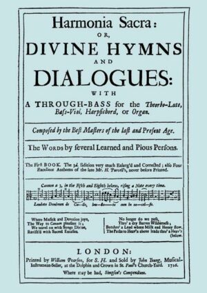 Harmonia Sacra or Divine Hymns and Dialogues. with a Through-Bass for the Theobro-Lute