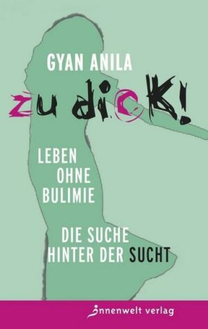 Zu dick! Leben ohne Bulimie