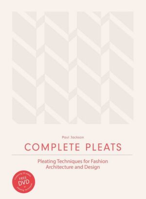 Complete Pleats: Pleating Techniques for Fashion