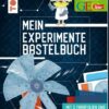 Mein Experimente-Bastelbuch