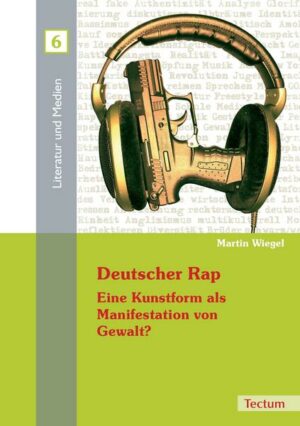 Deutscher Rap - Eine Kunstform als Manifestation von Gewalt?