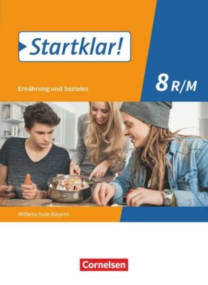 Startklar! - Ernährung und Soziales - Mittelschule Bayern - 8. Jahrgangsstufe