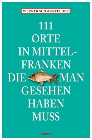 111 Orte in Mittelfranken